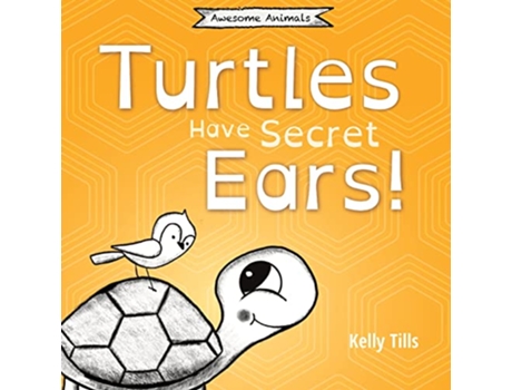 Livro Turtles Have Secret Ears A lighthearted book on the different types of sounds turtles can hear Awesome Animals de Kelly Tills (Inglês)