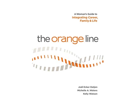 Livro The Orange Line A Womans Guide to Integrating Career Family and Life de Jodi Ecker Detjen Michelle A Waters Kelly Watson (Inglês)