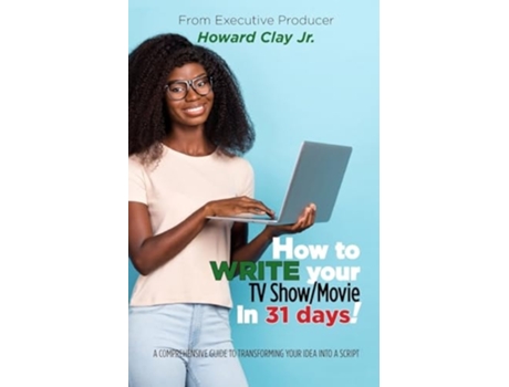Livro How to write your TV Show/Movie in 31 days! de Howard Clay (Inglês)