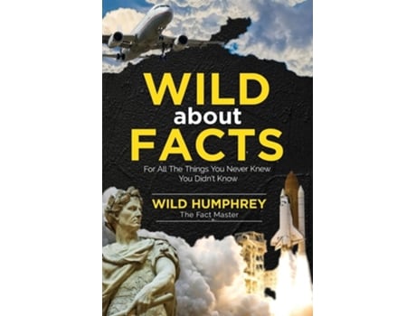 Livro Wild About Facts For All The Things You Never Knew You Didnt Know De Wild Humphrey (inglês)