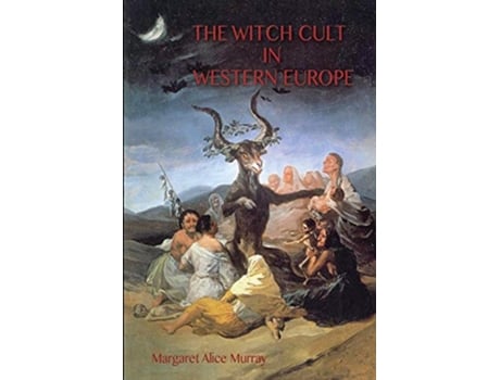 Livro The Witch Cult in Western Europe the original text with Notes Bibliography and five Appendices de Margaret Murray (Inglês)