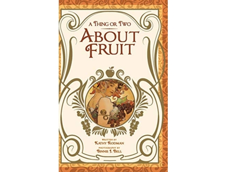 Livro THING OR TWO ABOUT FRUIT de Kathy Rodman (Inglês - Capa Dura)