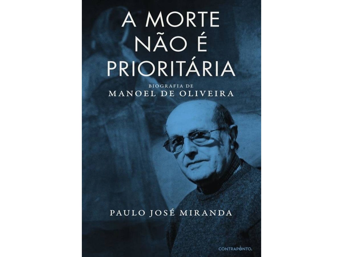 Livro A Morte Não É Prioritária — Biografia De Manoel De Oliveira de Paulo José Miranda (Português)