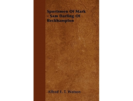 Livro Sportsmen Of Mark Sam Darling Of Beckhampton de Alfred E T Watson (Inglês)