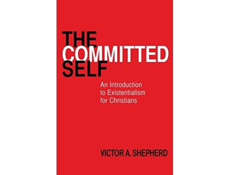 Livro The Committed Self An Introduction to Existentialism for Christians de Victor A Shepherd (Inglês)