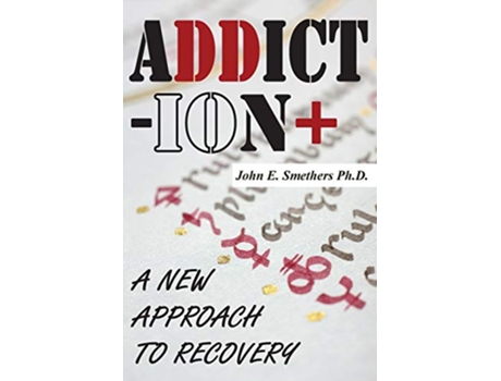 Livro ADDICTION A New Approach to Recovery de John E Smethers (Inglês)