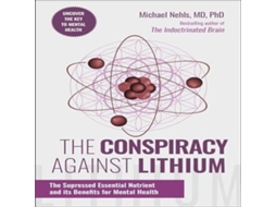 Livro The Conspiracy Against Lithium The Suppressed Essential Nutrient and its Benefits for Mental Health de Michael Nehls (Inglês)
