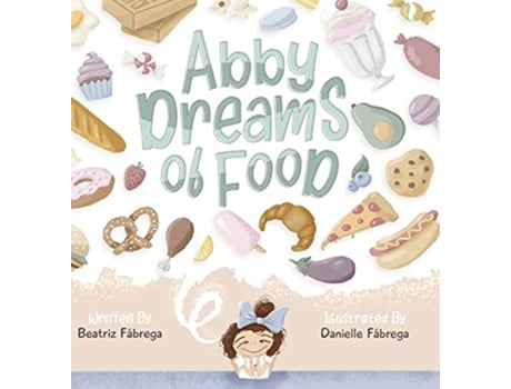 Livro Abby dreams of food de Beatriz Fabrega (Inglês)