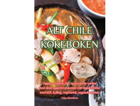 Livro ALT CHILE KOKEBOKEN de Oskar Henriksen (Inglês)