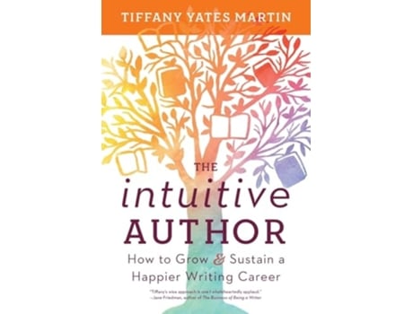 Livro The Intuitive Author How to Grow amp Sustain a Happier Writing Career de Tiffany Yates Martin (Inglês)