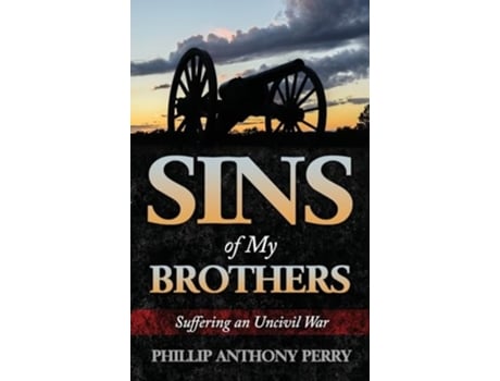 Livro Sins of My Brothers Suffering an Uncivil War de Phillip Anthony Perry (Inglês)