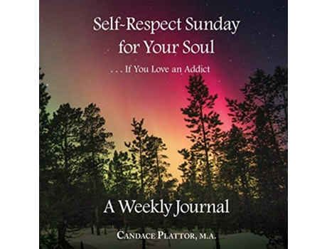 Livro SelfRespect Sunday for Your Soul If You Love an Addict A Weekly Journal de Candace Plattor (Inglês)