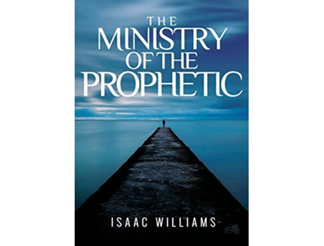 Livro The Ministry Of The Prophetic De Isaac Williams (inglês)