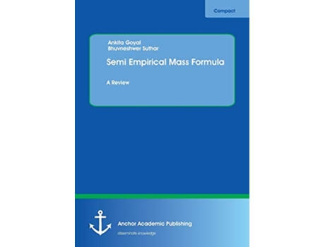 Livro Semi Empirical Mass Formula A Review de Ankita Goyal Bhuvneshwer Suthar (Inglês)