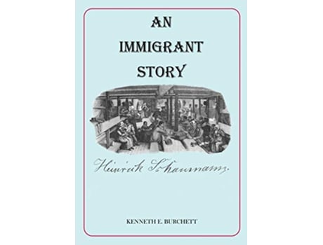 Livro An Immigrant Story de Kenneth E Burchett Kenneth E Burchett (Inglês)