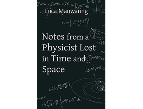 Livro Notes from a Physicist Lost in Time and Space de Erica Manwaring (Inglês)