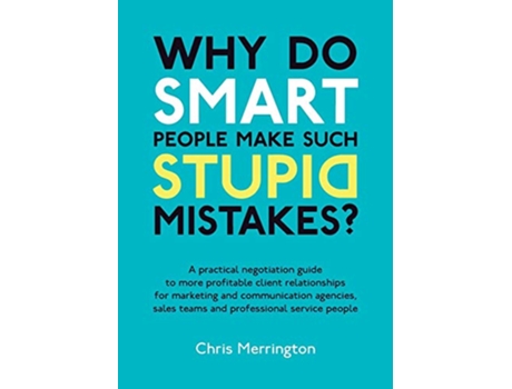Livro Why Do Smart People Make Such Stupid Mistakes de Chris Merrington (Inglês)