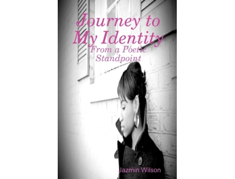 Livro Journey to My Identity: From a Poetic Standpoint Jazmin Wilson (Inglês)