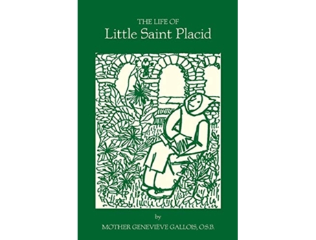 Livro The Life of Little Saint Placid de Mother Geneviève Gallois (Inglês)
