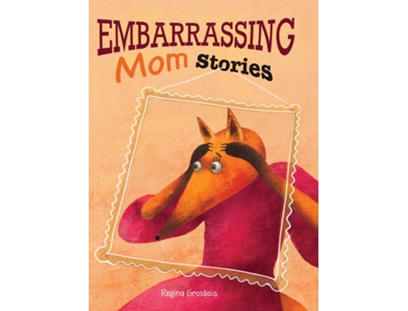 Livro Embarrassing Mom Stories de Regina Grosbois (Inglês)