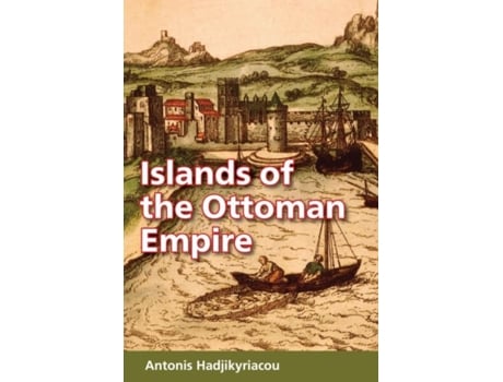 Livro islands of the ottoman empire de antonis hadjikyriacou (inglês)