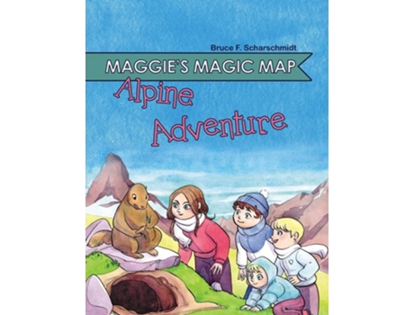 Livro Maggies Magic Map Alpine Adventure De Bruce F Scharschmidt (inglês)