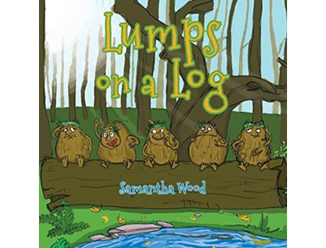 Livro Lumps on a Log de Samantha Wood (Inglês)