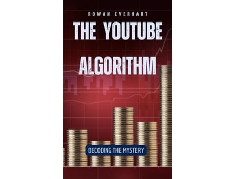 Livro The YouTube Algorithm Decoding the Mystery de Rowan Everhart (Inglês)