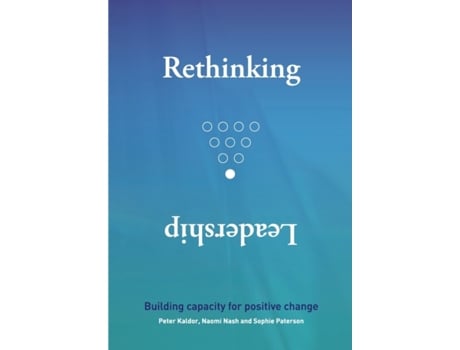 Livro Rethinking Leadership: Building capacity for positive change Peter Kaldor, Naomi Nash et al. (Inglês)