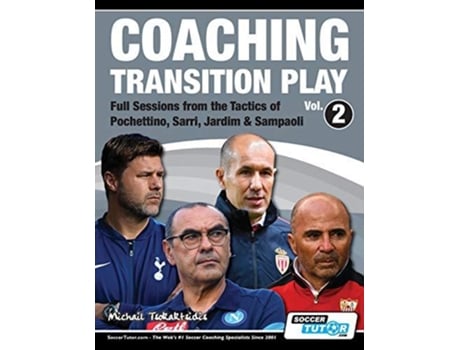 Livro Coaching Transition Play Vol2 Full Sessions from the Tactics of Pochettino Sarri Jardim Sampaoli 2 de Michail Tsokaktsidis (Inglês)