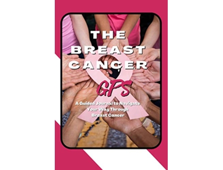 Livro The Breast Cancer GPS A Guided Journal to Navigate Your Way Through Breast Cancer de Marci Greenberg Cox (Inglês)