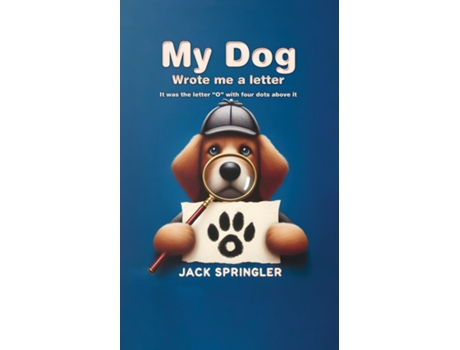 Livro My Dog Wrote Me A Letter It was the letter quotOquot with four dots above it de Jack Springler (Inglês)