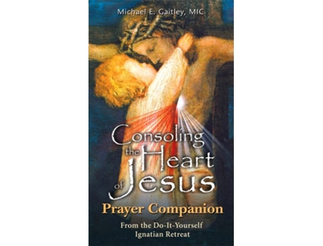 Livro Consoling the Heart of Jesus de Michael E Gaitley (Inglês)