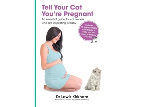 Livro Tell Your Cat Youre Pregnant An Essential Guide For Cat Owners Who Are Expecting A Baby De Dr Lewis Kirkham (inglês)