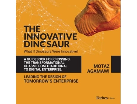 Livro The Innovative Dinosaur A Guidebook for Crossing the Transformational Chasm from Traditional to Digital Enterprise de Motaz Agamawi (Inglês)