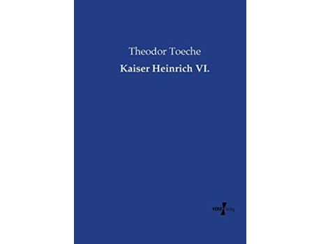 Livro Kaiser Heinrich VI German Edition de Theodor Toeche (Alemão)