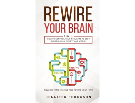 Livro Rewire Your Brain 2 In 1 How To Control Your Thoughts To Stop Overthinking, Anxiety And Worry De Jennifer Ferguson (inglês)