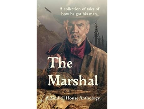Livro The Marshal A Collection Of Tales Of How He Got His Man. De Zimbell House Anthology (inglês)