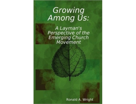 Livro Growing Among Us: A Layman's Perspective of the Emerging Church Movement Ronald Wright (Inglês)
