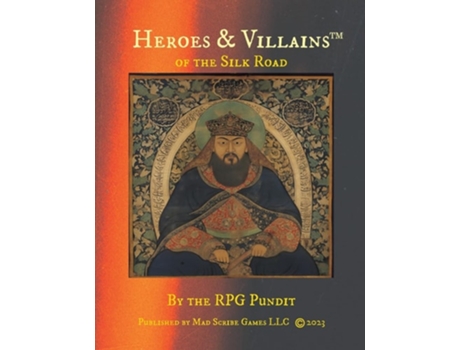 Livro Heroes amp Villains of the Silk Road de The Rpg Pundit (Inglês)