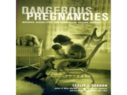 Livro Dangerous Pregnancies de Leslie J Reagan (Inglês)