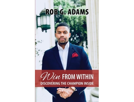 Livro Win From Within Discovering The Champion Inside De Rob G Adams (inglês)