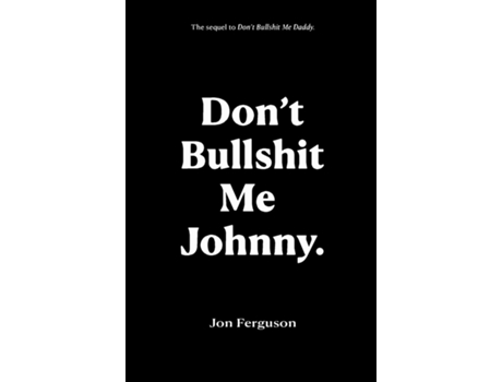 Livro Dont Bullshit Me Johnny de Jon Ferguson (Inglês)