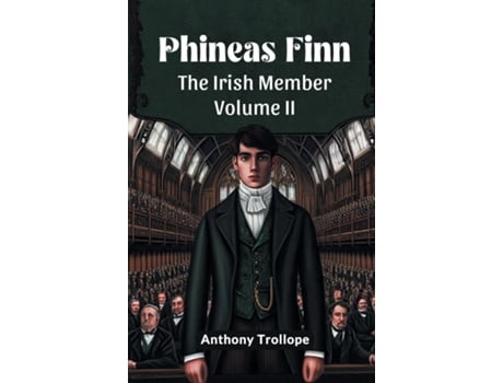 Livro Phineas Finn The Irish Member Volume II de Anthony Trollope (Inglês)
