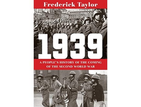 Livro 1939 - a people's history of the coming of the second world war de frederick taylor (inglês)