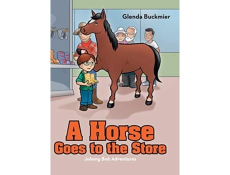 Livro A Horse Goes to the Store Johnny Bob Adventures de Glenda Buckmier (Inglês)
