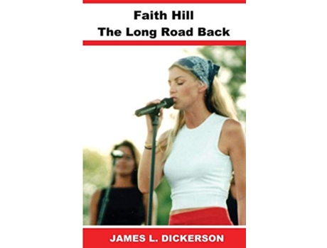 Livro Faith Hill The Long Road Back de James L Dickerson (Inglês)