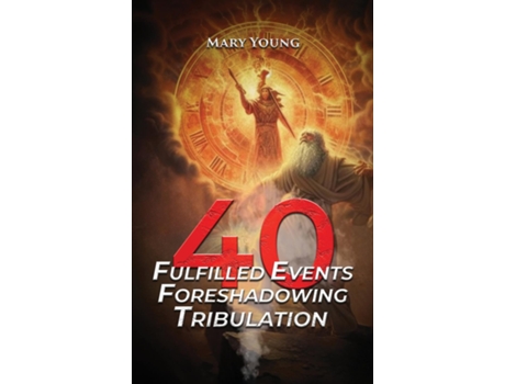 Livro 40 Fulfilled Events Foreshadowing Tribulation de Mary Young (Inglês)