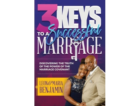 Livro 3 Keys To A Successful Marriage Discovering The Truth Of The Power Of The Marriage Covenant De Leon Benjamin (inglês)
