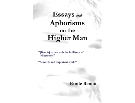 Livro Essays and Aphorisms on the Higher Man Emile Benoit (Inglês)